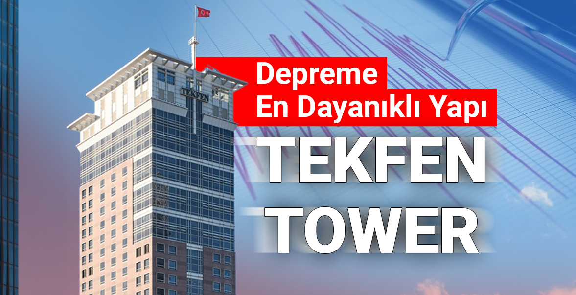 İstanbul’un Depreme En Dayanıklı Yapılarından: Tekfen Tower