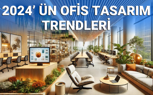 2024’ün Ofis Tasarım Trendleri: Modern ve İlham Verici Çalışma Alanları